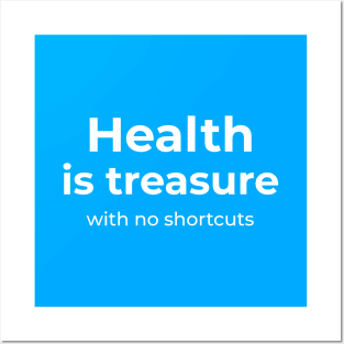 Health is treasure with no shortcut Posters and Art